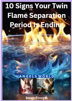 Signs of Twin Flame Separation Period Is Ending