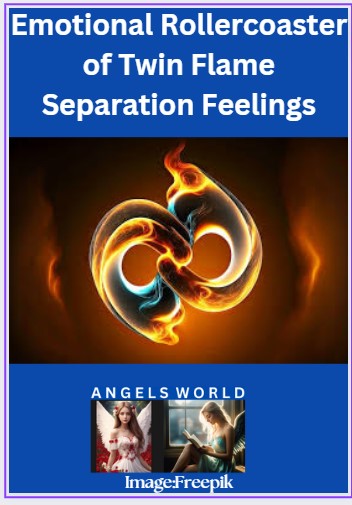 The Emotional Rollercoaster of Twin Flame Separation Feelings